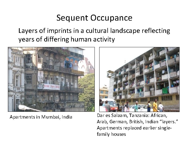 Sequent Occupance Layers of imprints in a cultural landscape reflecting years of differing human