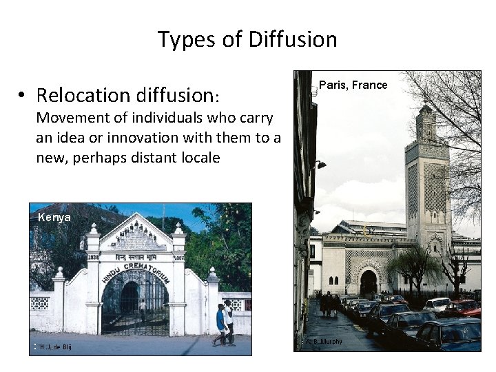 Types of Diffusion • Relocation diffusion: Paris, France Movement of individuals who carry an