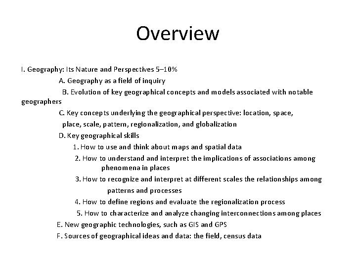 Overview I. Geography: Its Nature and Perspectives 5– 10% A. Geography as a field