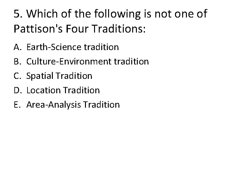 5. Which of the following is not one of Pattison's Four Traditions: A. B.