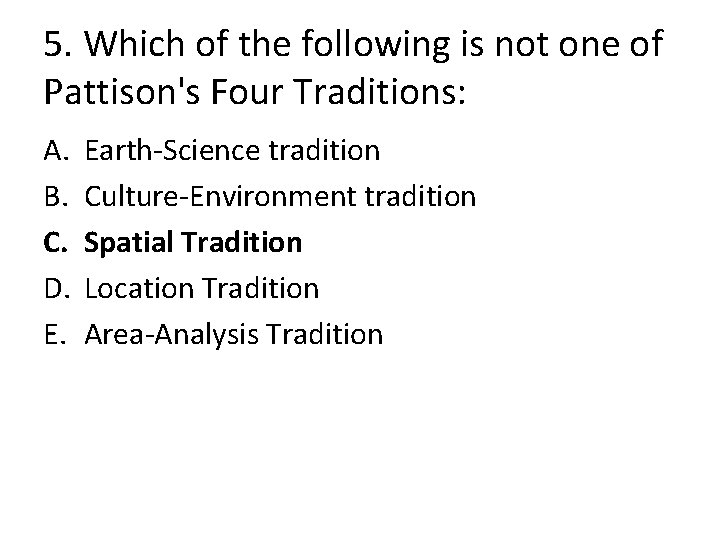 5. Which of the following is not one of Pattison's Four Traditions: A. B.