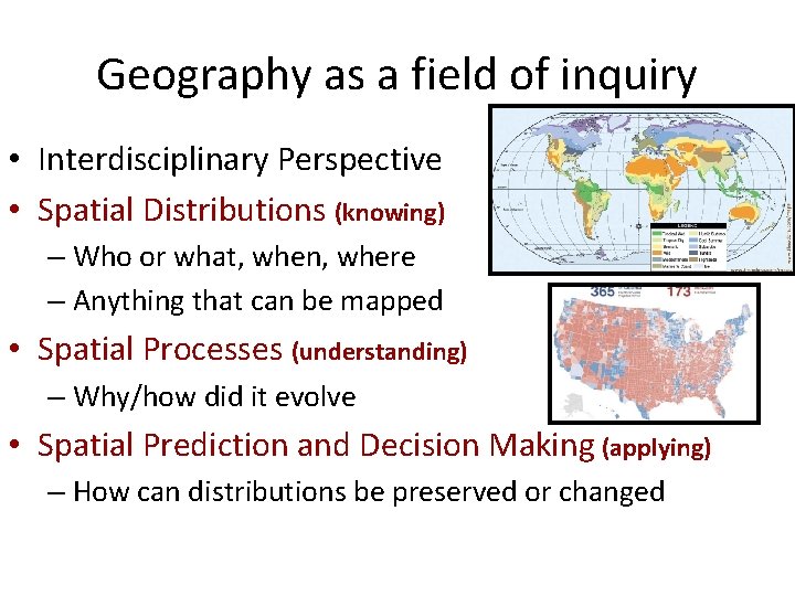 Geography as a field of inquiry • Interdisciplinary Perspective • Spatial Distributions (knowing) –