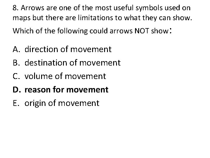 8. Arrows are one of the most useful symbols used on maps but there