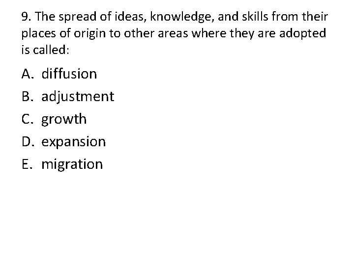 9. The spread of ideas, knowledge, and skills from their places of origin to