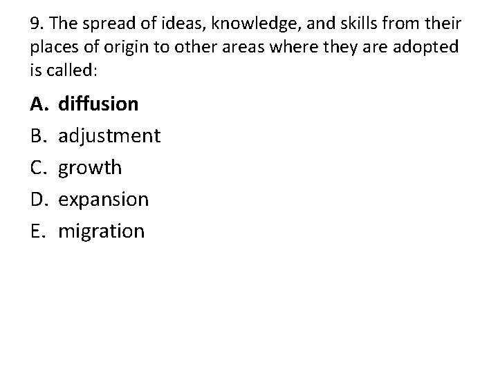 9. The spread of ideas, knowledge, and skills from their places of origin to