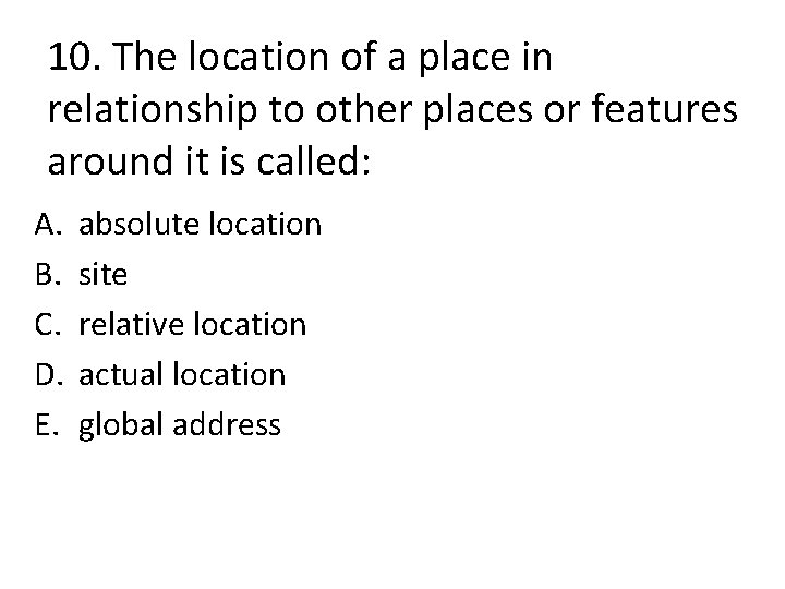 10. The location of a place in relationship to other places or features around