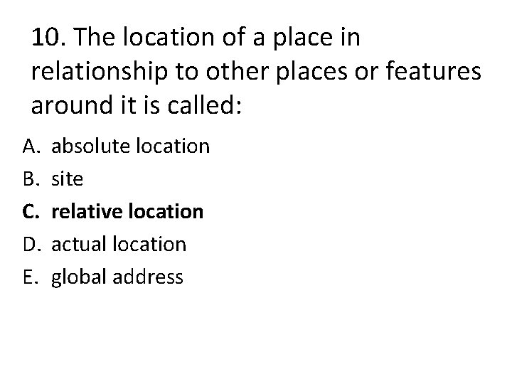 10. The location of a place in relationship to other places or features around