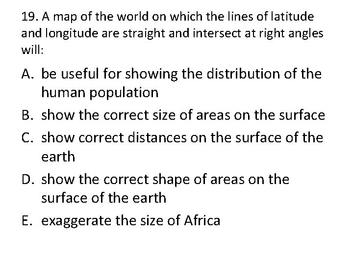 19. A map of the world on which the lines of latitude and longitude