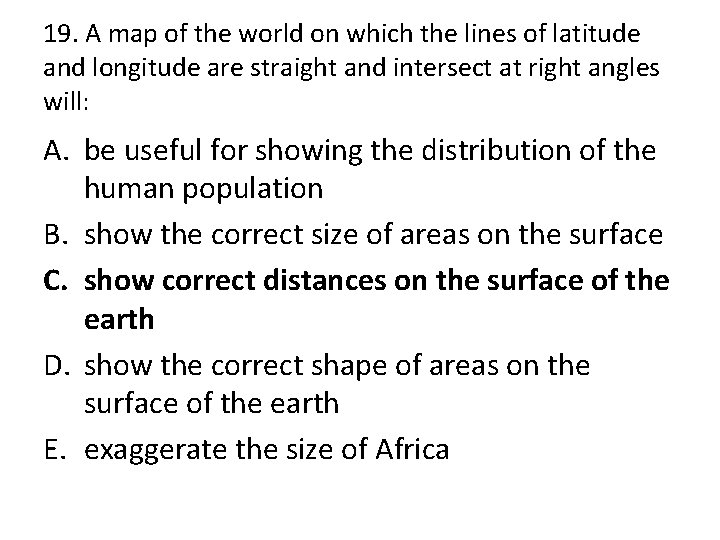 19. A map of the world on which the lines of latitude and longitude