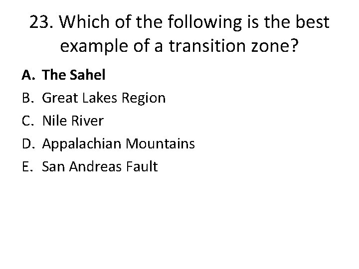 23. Which of the following is the best example of a transition zone? A.