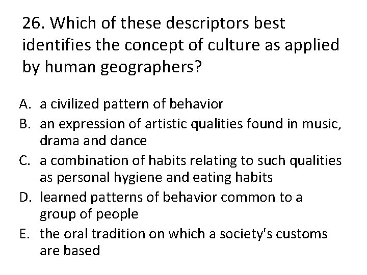 26. Which of these descriptors best identifies the concept of culture as applied by