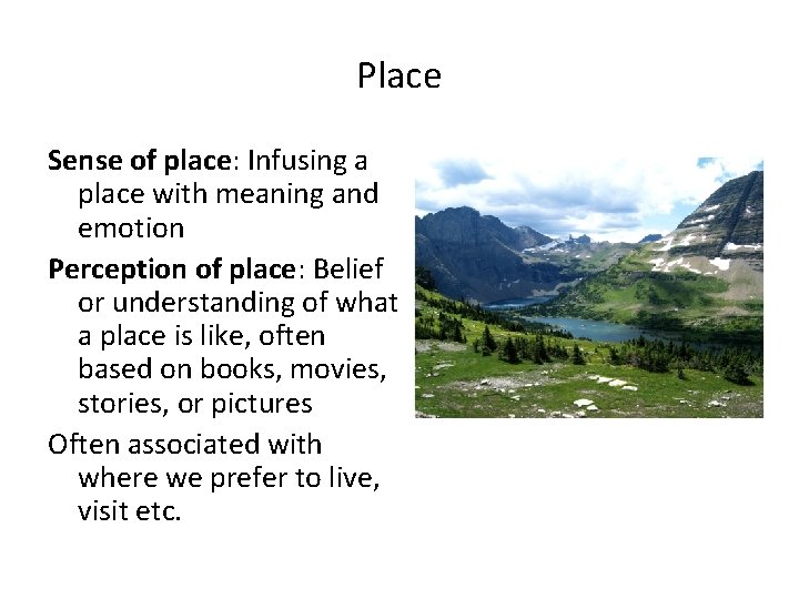 Place Sense of place: Infusing a place with meaning and emotion Perception of place: