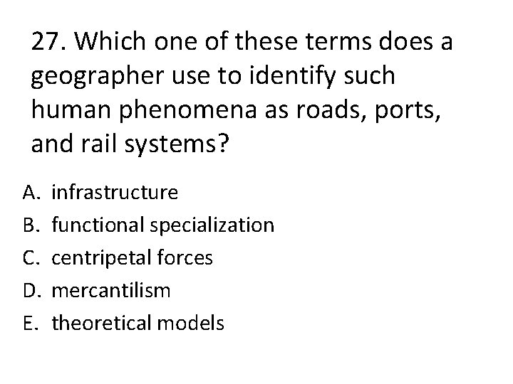 27. Which one of these terms does a geographer use to identify such human