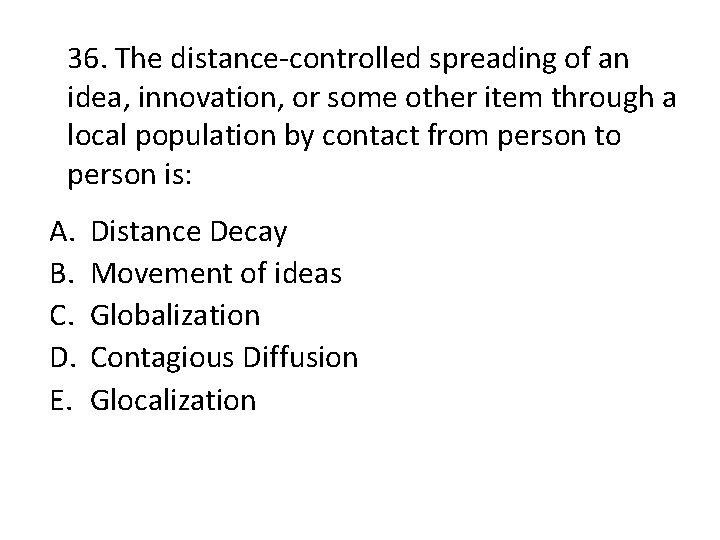 36. The distance-controlled spreading of an idea, innovation, or some other item through a