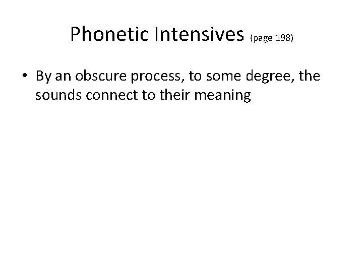 Phonetic Intensives (page 198) • By an obscure process, to some degree, the sounds