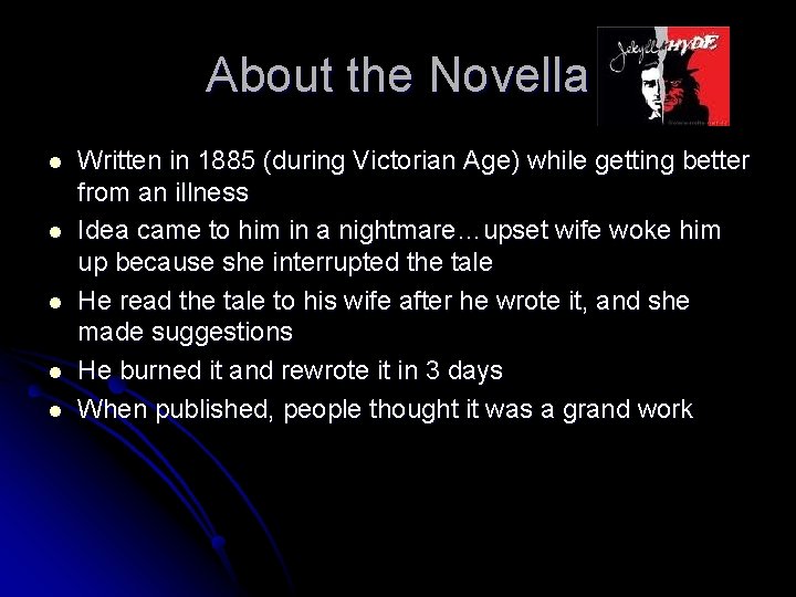 About the Novella l l l Written in 1885 (during Victorian Age) while getting