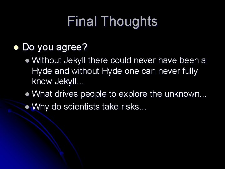 Final Thoughts l Do you agree? l Without Jekyll there could never have been