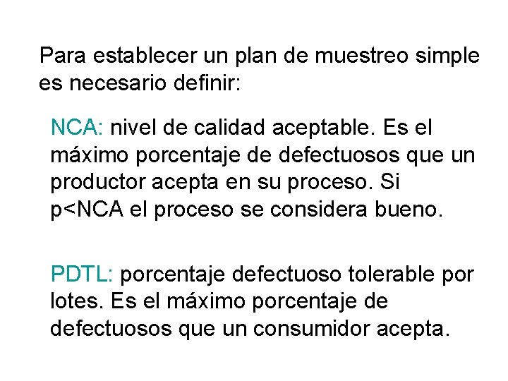 Para establecer un plan de muestreo simple es necesario definir: NCA: nivel de calidad