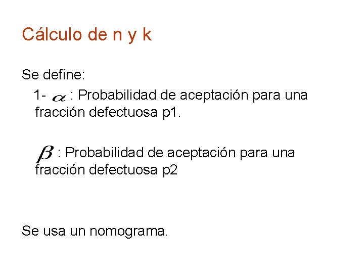 Cálculo de n y k Se define: 1: Probabilidad de aceptación para una fracción