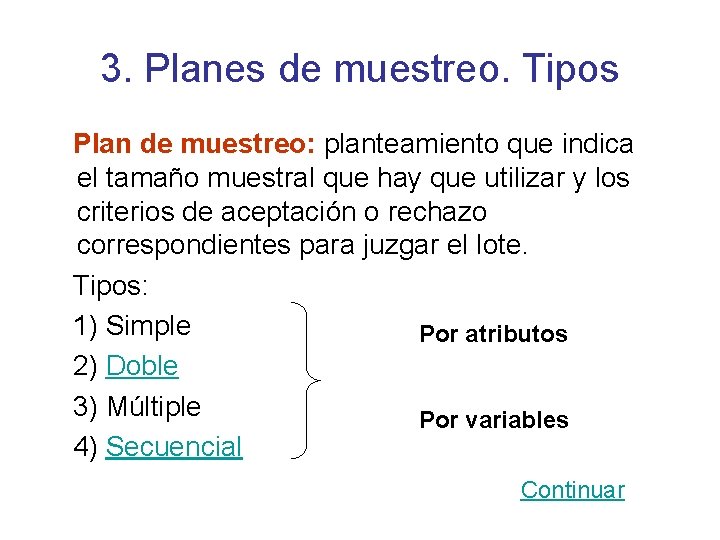 3. Planes de muestreo. Tipos Plan de muestreo: planteamiento que indica el tamaño muestral