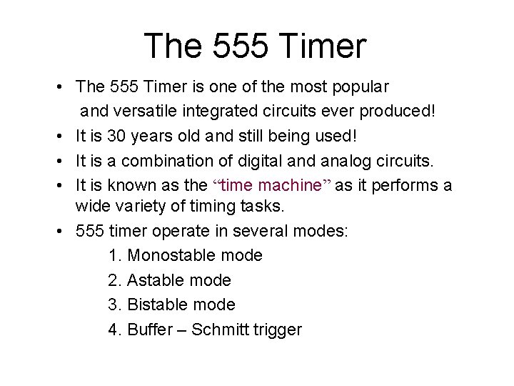 The 555 Timer • The 555 Timer is one of the most popular and