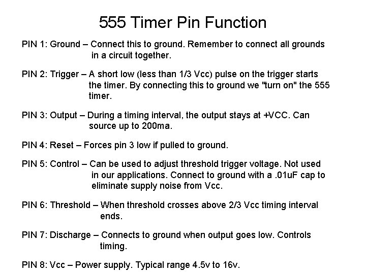 555 Timer Pin Function PIN 1: Ground – Connect this to ground. Remember to