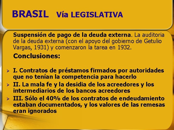 BRASIL Vía LEGISLATIVA Suspensión de pago de la deuda externa. La auditoria de la BRASIL Vía LEGISLATIVA Suspensión de pago de la deuda externa. La auditoria de la