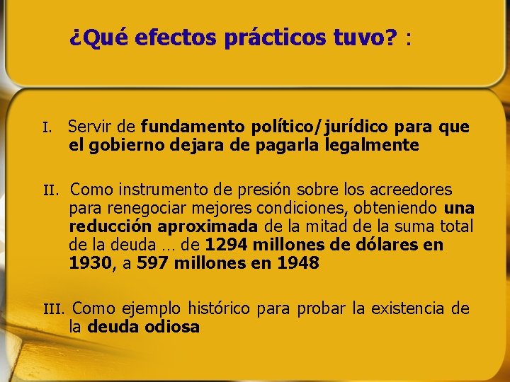 ¿Qué efectos prácticos tuvo? : I. Servir de fundamento político/jurídico para que el ¿Qué efectos prácticos tuvo? : I. Servir de fundamento político/jurídico para que el