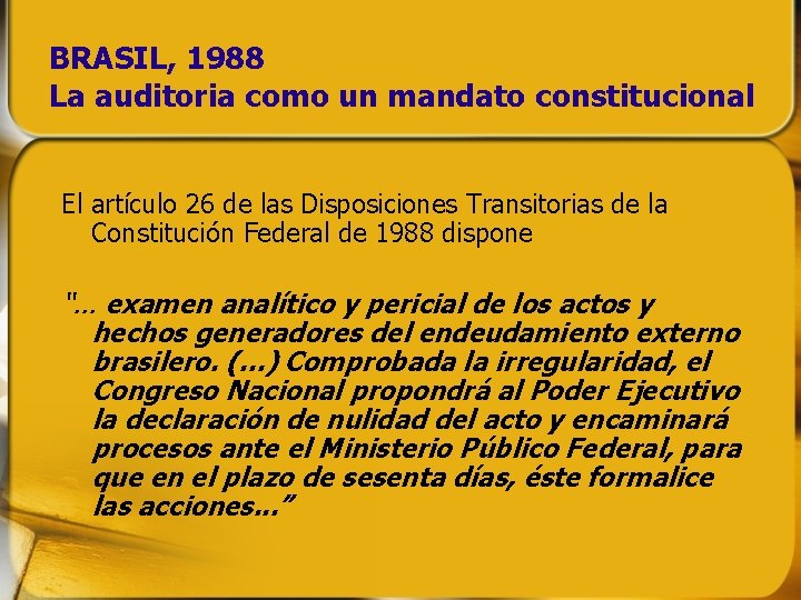 BRASIL, 1988 La auditoria como un mandato constitucional El artículo 26 de las Disposiciones BRASIL, 1988 La auditoria como un mandato constitucional El artículo 26 de las Disposiciones