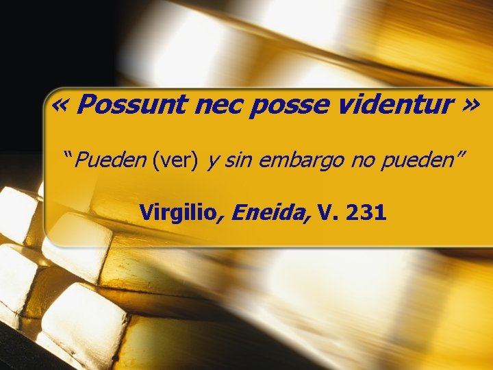 « Possunt nec posse videntur » “Pueden (ver) y sin embargo no pueden” « Possunt nec posse videntur » “Pueden (ver) y sin embargo no pueden”