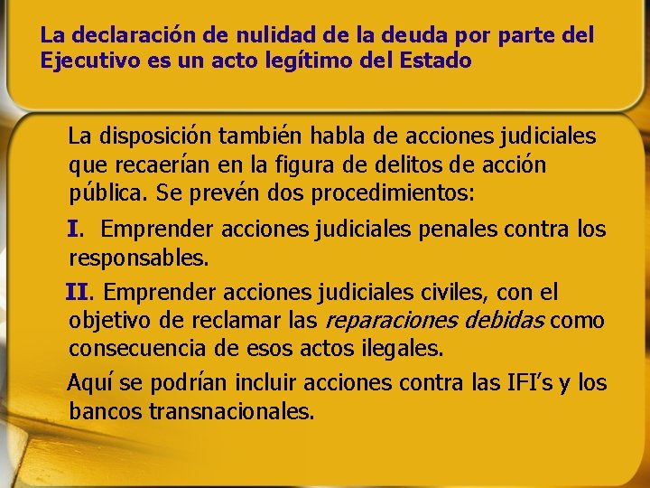 La declaración de nulidad de la deuda por parte del Ejecutivo es un acto La declaración de nulidad de la deuda por parte del Ejecutivo es un acto
