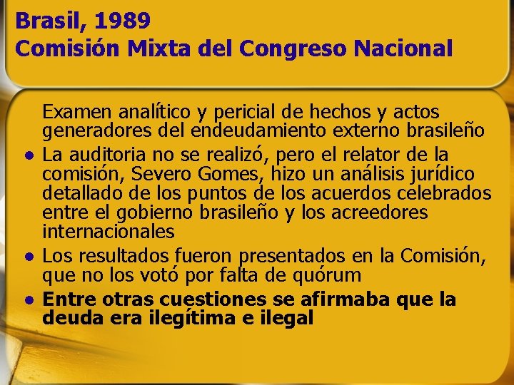 Brasil, 1989 Comisión Mixta del Congreso Nacional Examen analítico y pericial de hechos y Brasil, 1989 Comisión Mixta del Congreso Nacional Examen analítico y pericial de hechos y