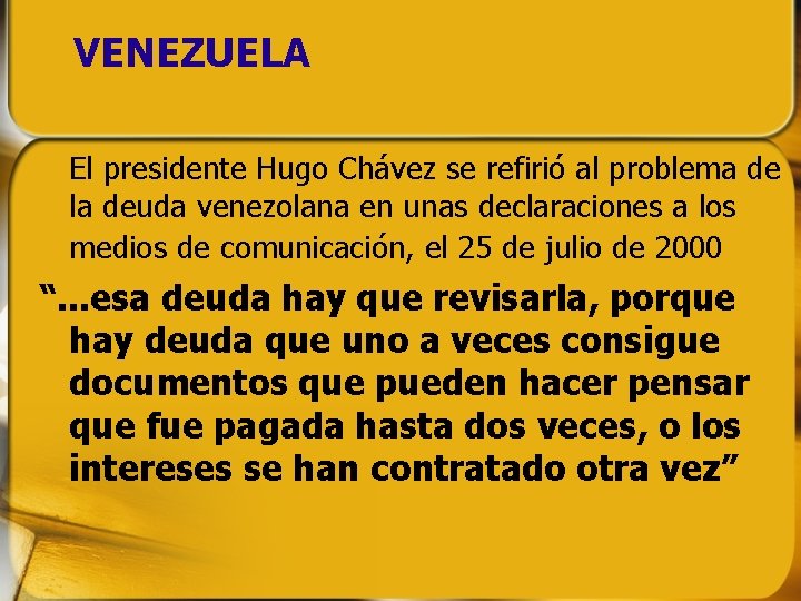 VENEZUELA El presidente Hugo Chávez se refirió al problema de la deuda venezolana en VENEZUELA El presidente Hugo Chávez se refirió al problema de la deuda venezolana en