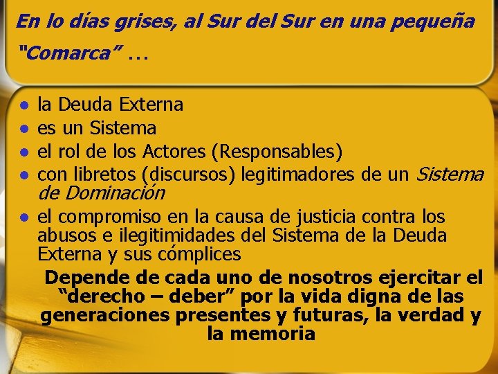 En lo días grises, al Sur del Sur en una pequeña “Comarca” … la En lo días grises, al Sur del Sur en una pequeña “Comarca” … la