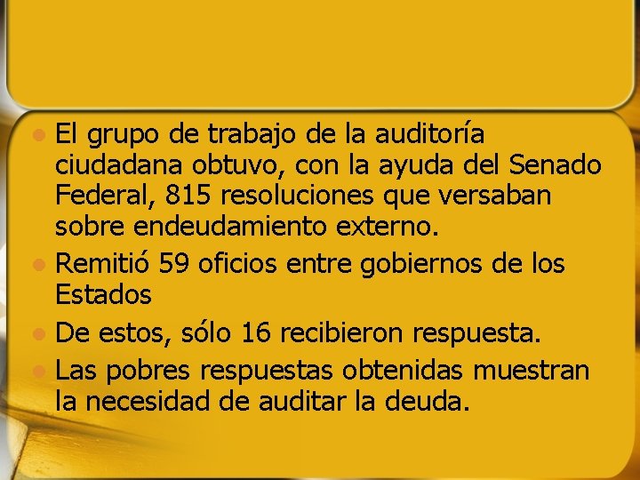 El grupo de trabajo de la auditoría ciudadana obtuvo, con la ayuda del Senado El grupo de trabajo de la auditoría ciudadana obtuvo, con la ayuda del Senado