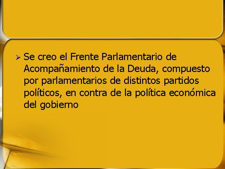Se creo el Frente Parlamentario de Acompañamiento de la Deuda, compuesto por parlamentarios Se creo el Frente Parlamentario de Acompañamiento de la Deuda, compuesto por parlamentarios