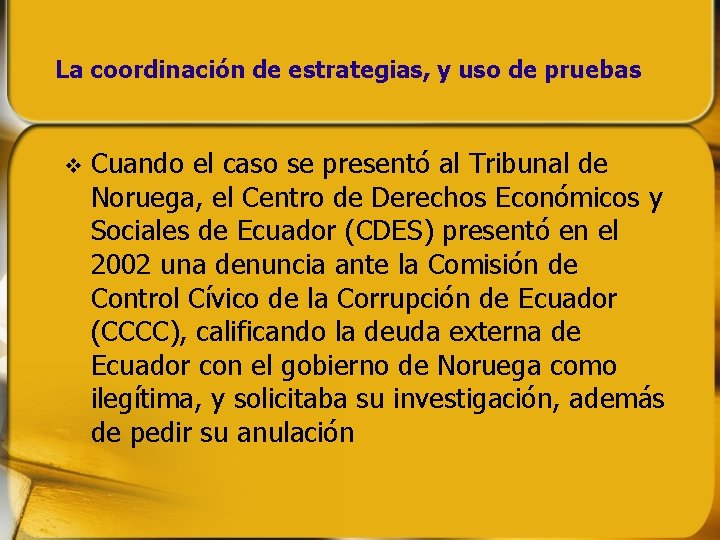 La coordinación de estrategias, y uso de pruebas Cuando el caso se presentó al La coordinación de estrategias, y uso de pruebas Cuando el caso se presentó al