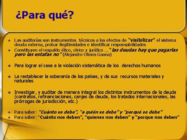 ¿Para qué? Las auditorías son instrumentos técnicos a los efectos de “visibilizar” el sistema ¿Para qué? Las auditorías son instrumentos técnicos a los efectos de “visibilizar” el sistema