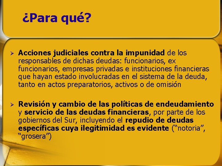 ¿Para qué? Acciones judiciales contra la impunidad de los responsables de dichas deudas: funcionarios, ¿Para qué? Acciones judiciales contra la impunidad de los responsables de dichas deudas: funcionarios,