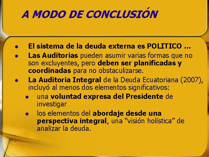 A MODO DE CONCLUSIÓN El sistema de la deuda externa es POLITICO … A MODO DE CONCLUSIÓN El sistema de la deuda externa es POLITICO …