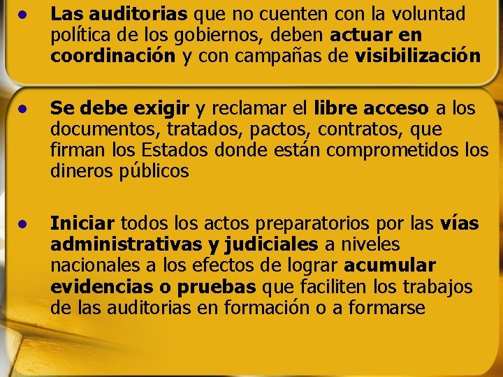 Las auditorias que no cuenten con la voluntad política de los gobiernos, deben Las auditorias que no cuenten con la voluntad política de los gobiernos, deben