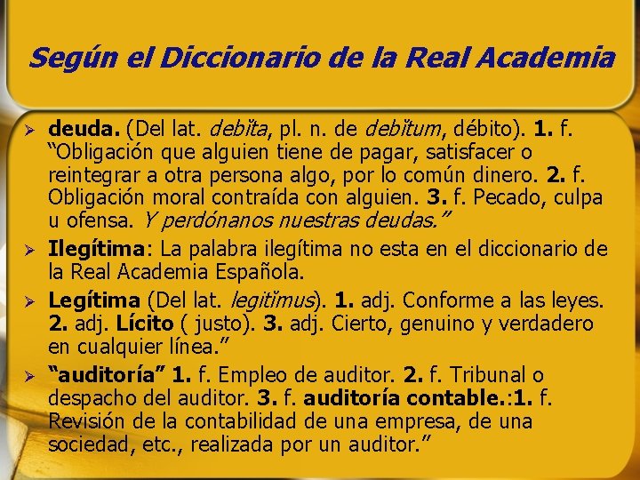 Según el Diccionario de la Real Academia deuda. (Del lat. debĭta, pl. n. Según el Diccionario de la Real Academia deuda. (Del lat. debĭta, pl. n.