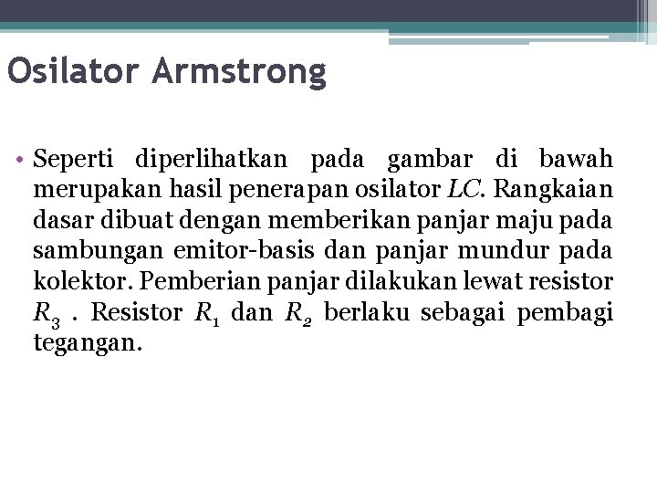 Osilator Armstrong • Seperti diperlihatkan pada gambar di bawah merupakan hasil penerapan osilator LC.