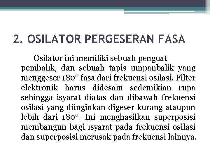 2. OSILATOR PERGESERAN FASA Osilator ini memiliki sebuah penguat pembalik, dan sebuah tapis umpanbalik