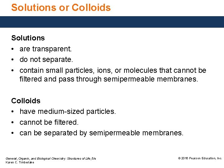Solutions or Colloids Solutions • are transparent. • do not separate. • contain small