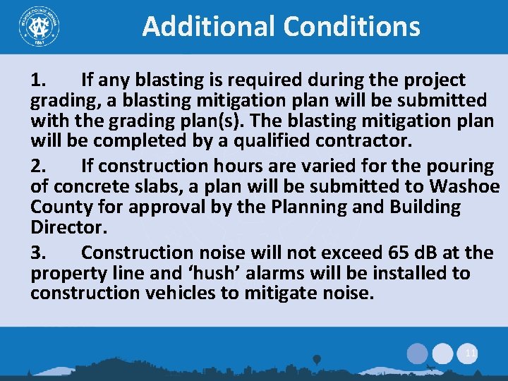 Additional Conditions 1. If any blasting is required during the project grading, a blasting