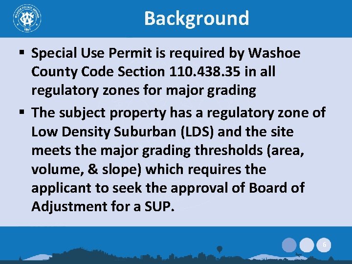 Background § Special Use Permit is required by Washoe County Code Section 110. 438.