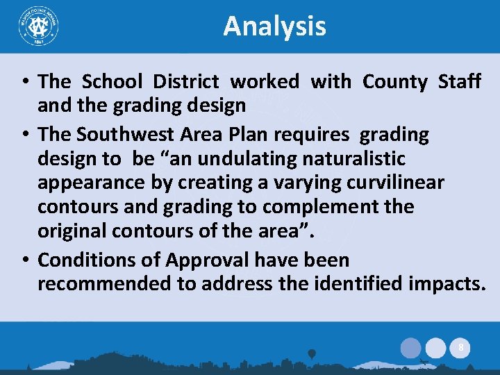 Analysis • The School District worked with County Staff and the grading design •