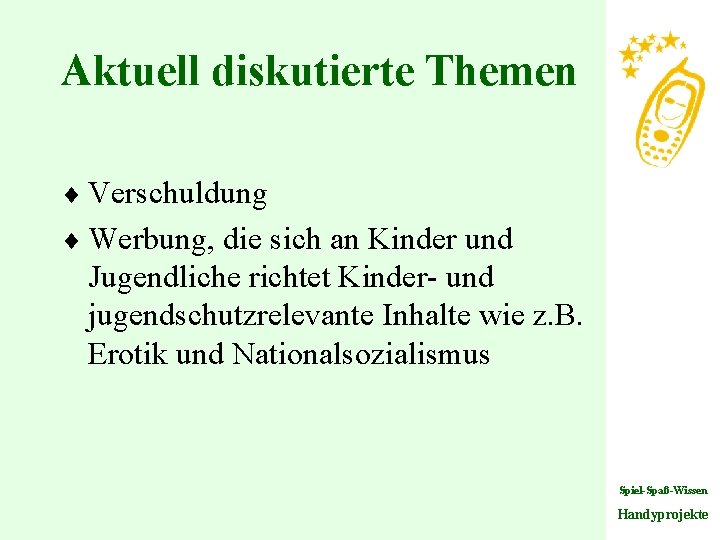 Aktuell diskutierte Themen ¨ Verschuldung ¨ Werbung, die sich an Kinder und Jugendliche richtet