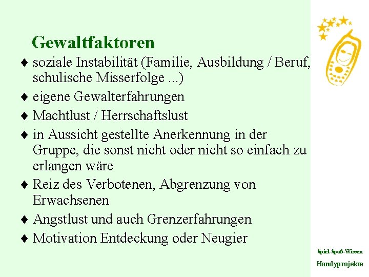 Gewaltfaktoren ¨ soziale Instabilität (Familie, Ausbildung / Beruf, schulische Misserfolge. . . ) ¨